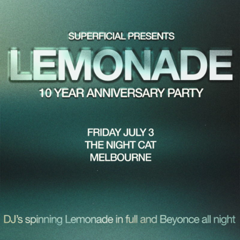Lemonade: 10 Year Anniversary Party - Melbourne
