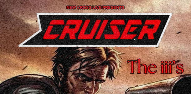 Cruiser + The iii's