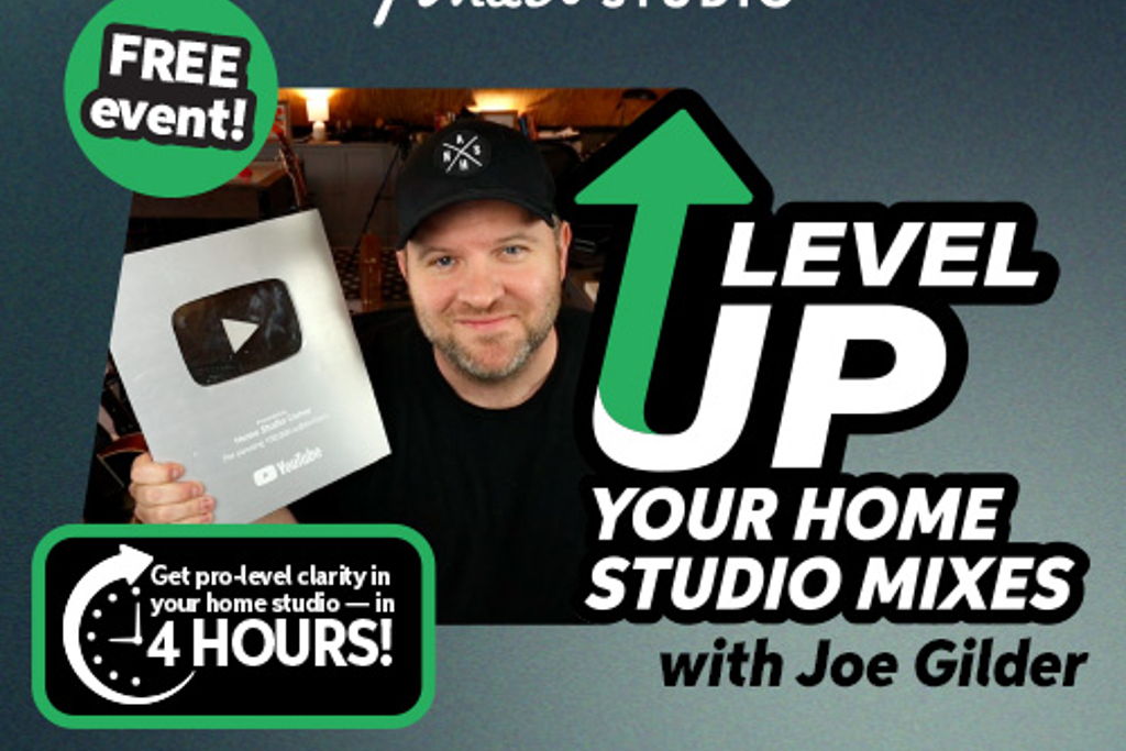 Level Up Your Home Studio Mixes with Joe Gilder