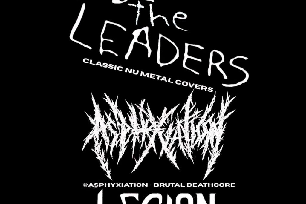 Follow the Leaders +  Asphyxiation and Legion