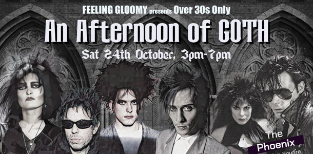 An Afternoon of Goth LONDON - Indie for the over 30s, 3pm-7pm