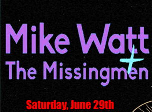Mike Watt & The Missingmen- The Legendary Mike Watt takes over Fullerton!