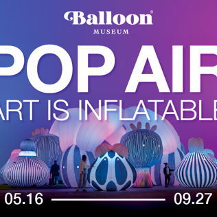 Balloon Museum | Pop Air - Art is Inflatable - FLEX TICKETS