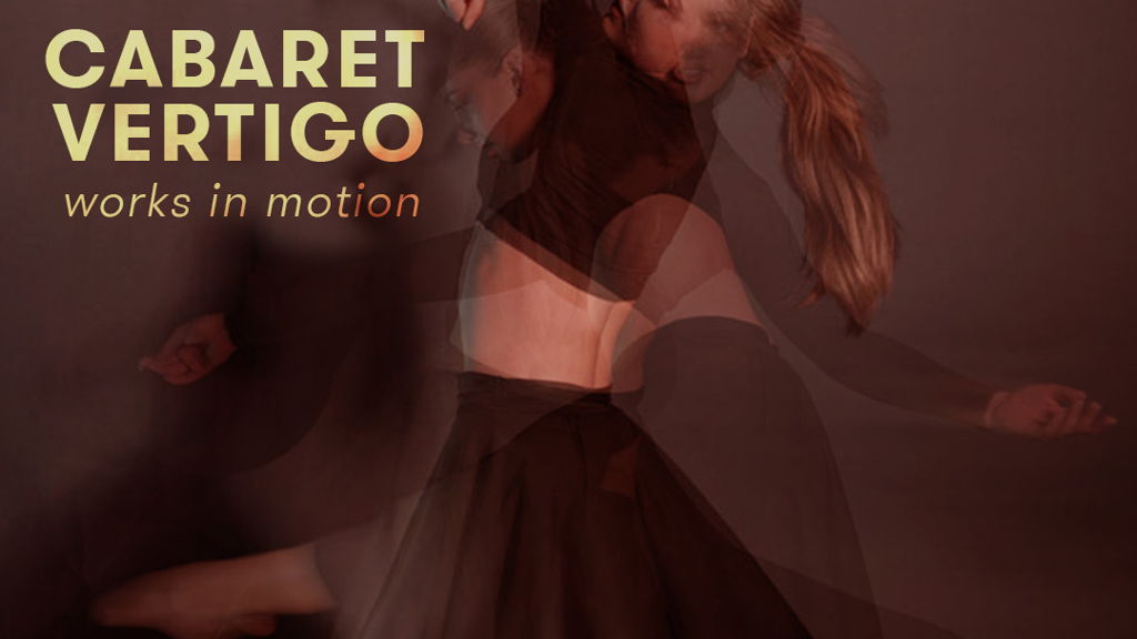 Cabaret Vertigo - works in motion