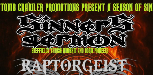 SINNERS SERMON / RAPTORGEIST / DEADLY CHANGES + MYSTERY GUEST