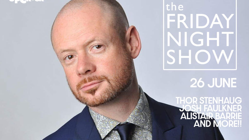 THE FRIDAY NIGHT SHOW!