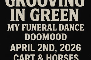 GROOVING IN GREEN + MY FUNERAL DANCE + DOOMOOD