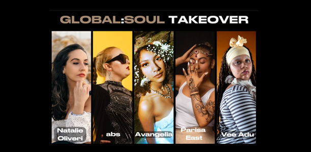 Global Soul - Live: Natalie Oliveri, abs, Avangelia, Parisa East & Vee Adu