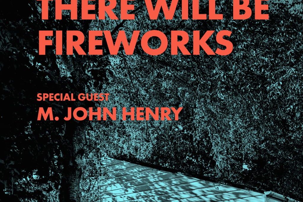 There Will Be Fireworks + M. John Henry