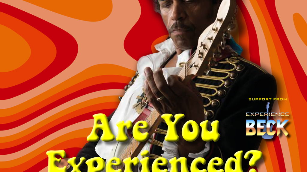 Are You Experienced? - The Jimi Hendrix Tribute + Experience Beck