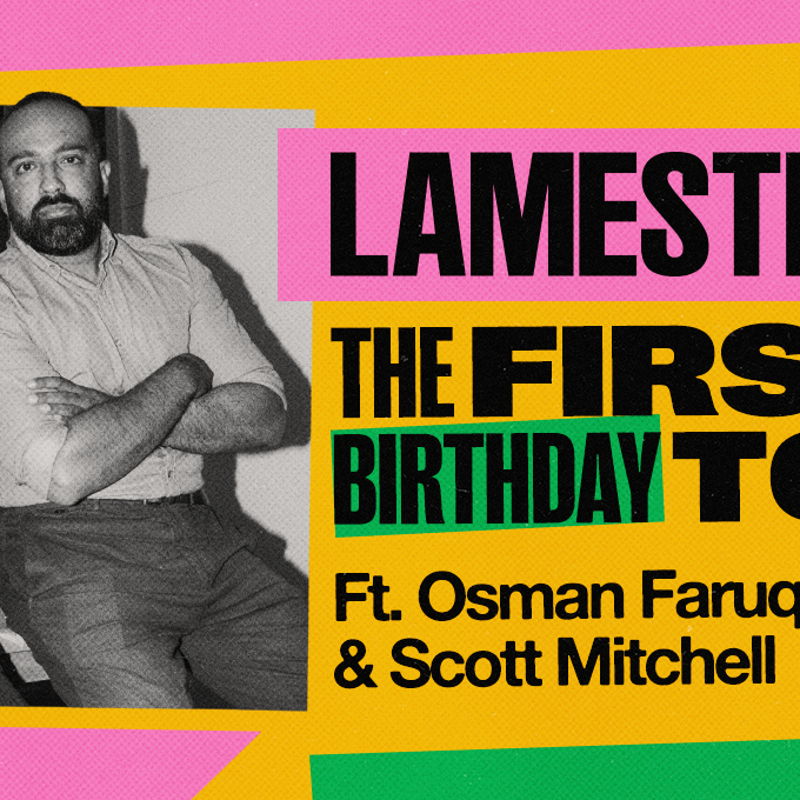 Lamestream (Live) - The First Birthday Tour