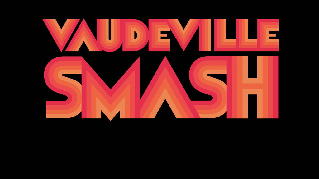 Vaudeville Smash'd