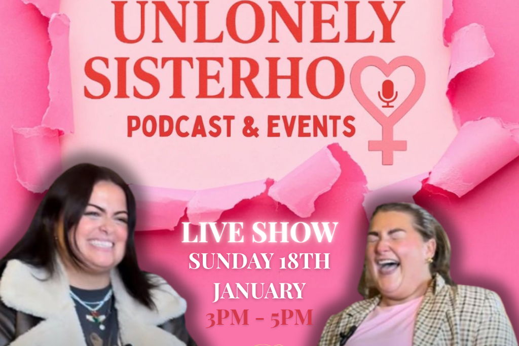 The Unlonely Sisterhood - Live Podcast Event Title Pic