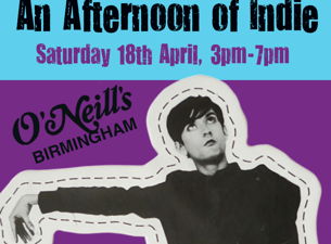 An Afternoon of Indie BIRMINGHAM - Indie for the over 30s, 3pm-7pm