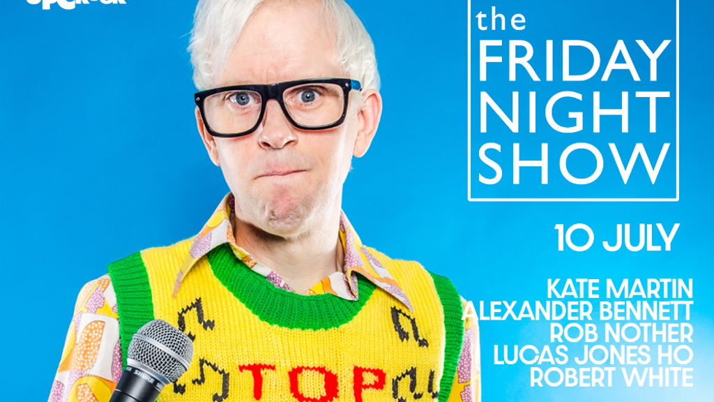 THE FRIDAY NIGHT SHOW!