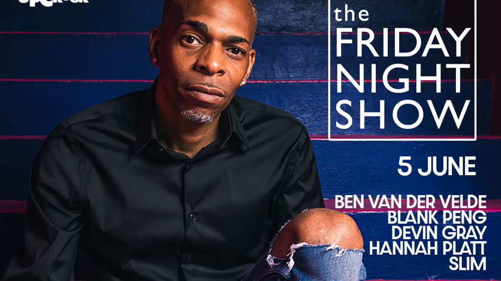 THE FRIDAY NIGHT SHOW!