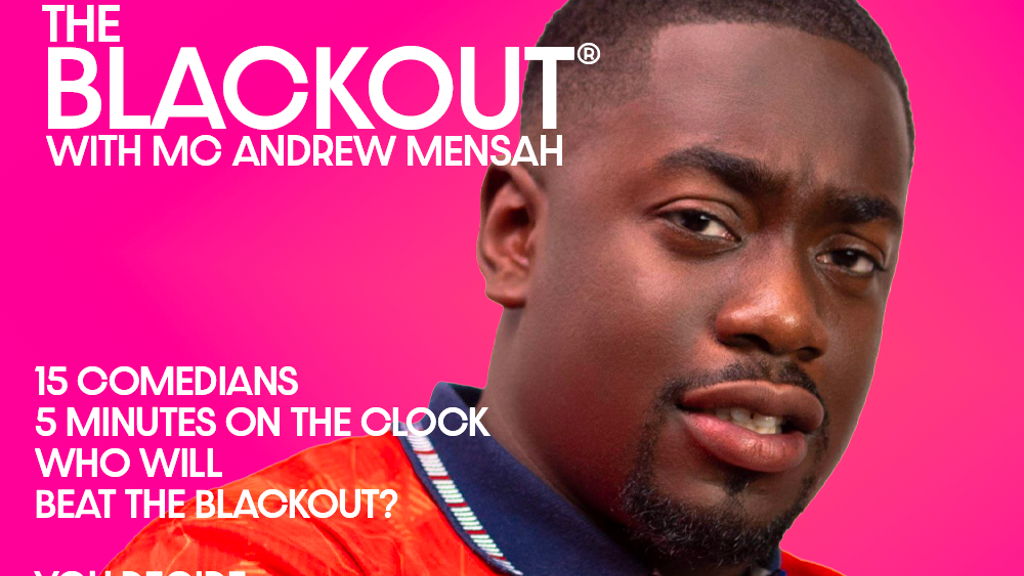 THE BLACKOUT - 6 AUGUST - ANDREW MENSAH MC