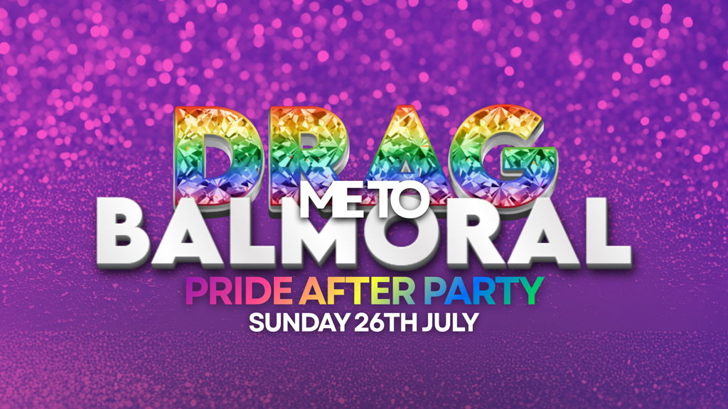 Drag Me To Balmoral: Pride After Party