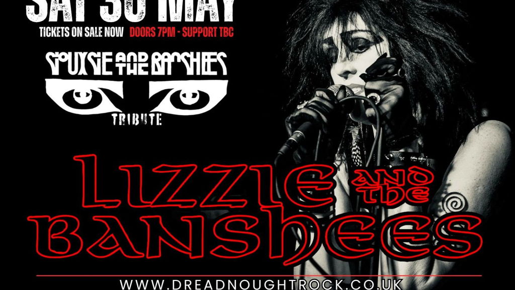 LIZZIE and the BANSHEES -  A tribute to Siouxsie and the Banshees & support