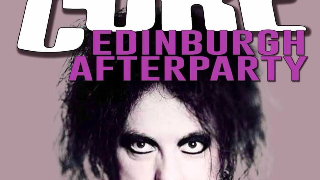 The Cure Aftershow - Edinburgh