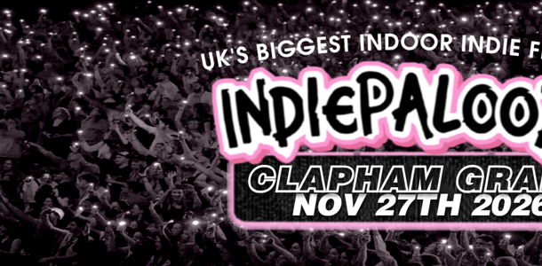 Clapham Grand - Indiepalooza - "the UK's BEST Indie Festival"