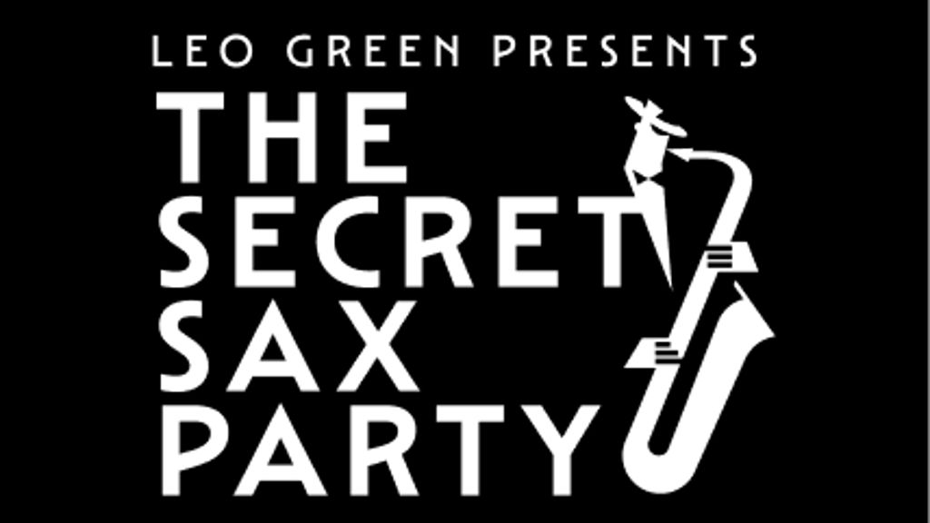 Leo Green Presents: The Secret Sax Party