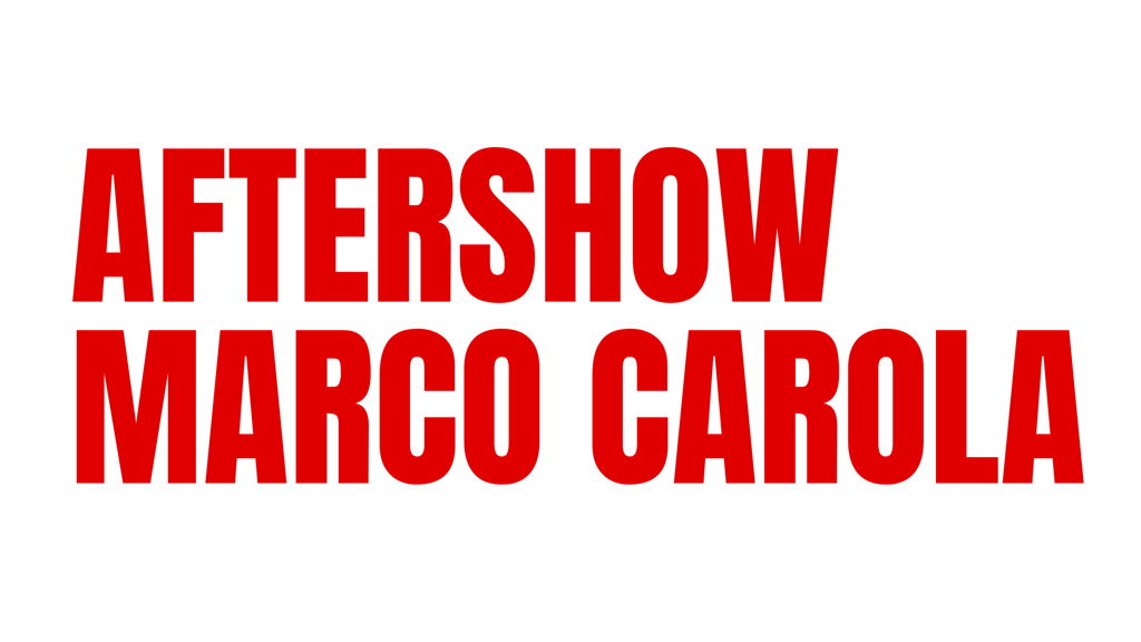 AFTERSHOW MARCO CAROLA