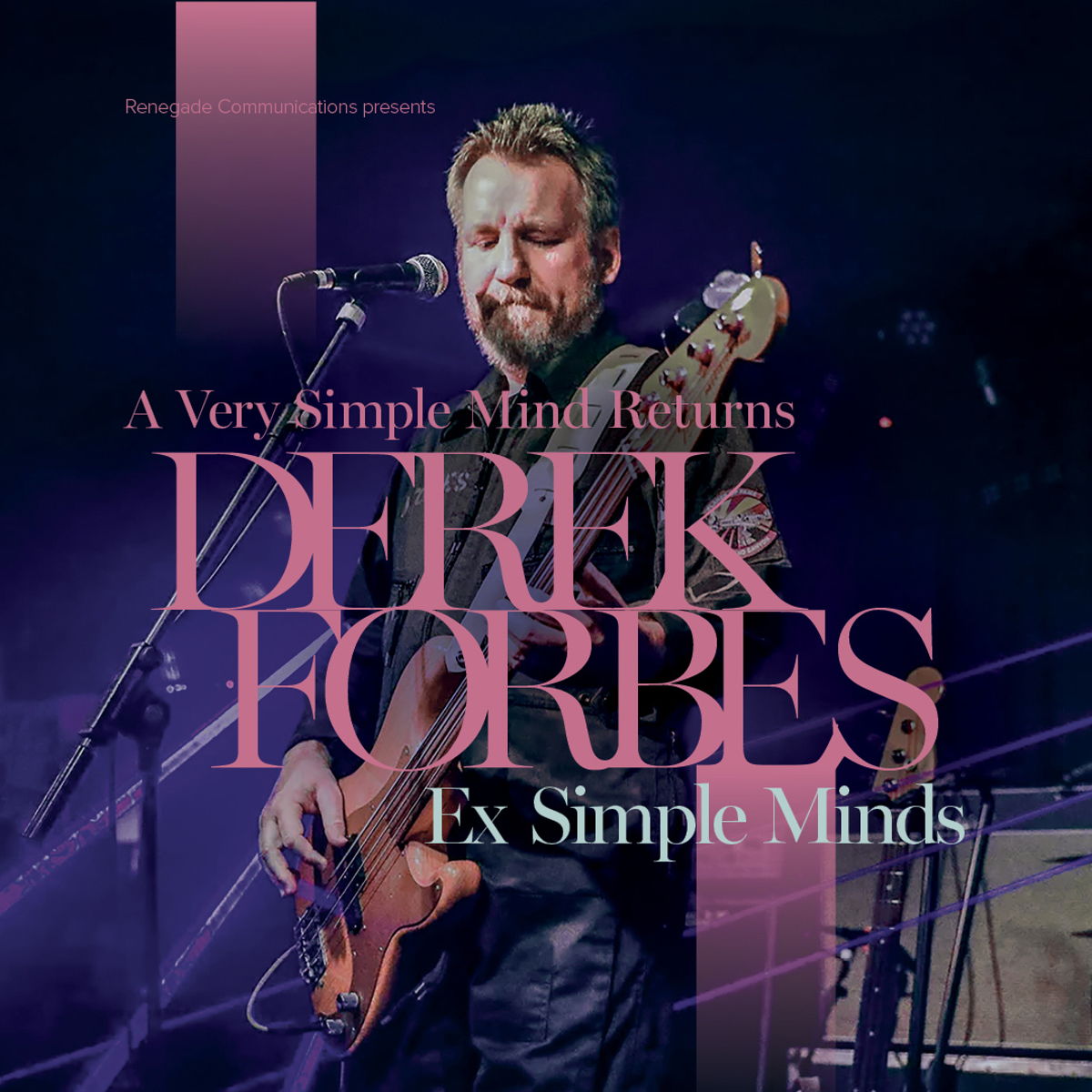 Renegade Communications presents  Derek Forbes (ex Simple Min...