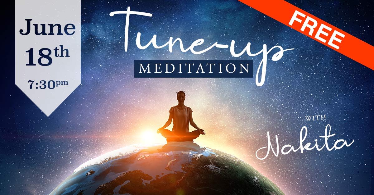 FREE Tune-Up Meditation with Nakita - Events - Universe
